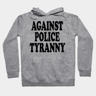 against polic tyranny Hoodie